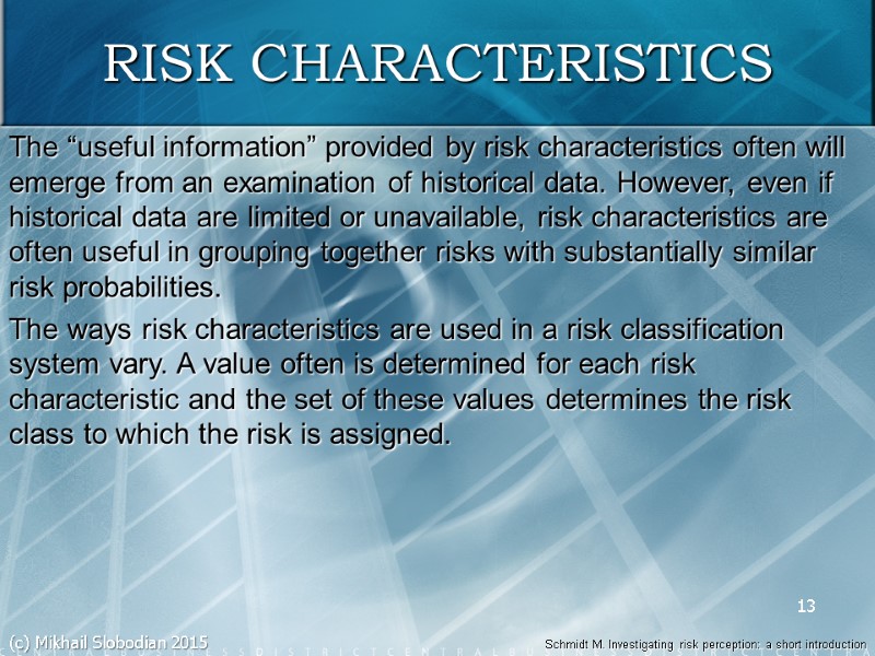 13 RISK CHARACTERISTICS The “useful information” provided by risk characteristics often will emerge from